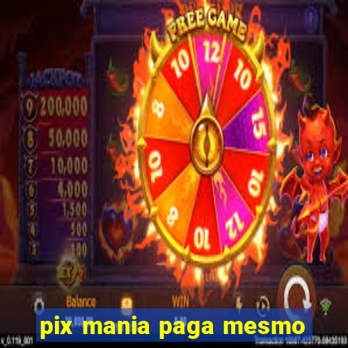 pix mania paga mesmo